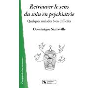 Retrouver le sens du soin en psychiatrie Quelques malades bien difficiles - Dominique Sanlaville - Chronique Sociale - broché - Essai