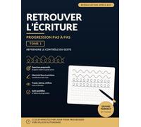 Retrouver l'écriture - Tome 1: Cahier d'exercices d'écriture et de motricité fine après un AVC - 6 semaines de progression, du geste ample aux mots du quotidien