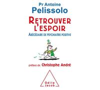 Retrouver l'espoir: Abécédaire de la psychiatrie positive