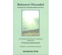 Retrouver l'essentiel : comment vivre la transformation de la terre