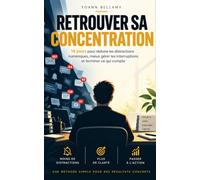 Retrouver sa concentration: 14 jours pour réduire les distractions numériques, mieux gérer les interruptions et terminer ce qui compte