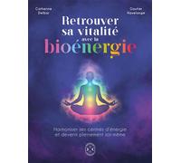 Retrouver sa vitalité avec la bioénergie - Catherine Delbar - Nouv.energies - broché - Guide