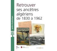 Retrouver ses ancêtres en Algérie de 1830 à 1962