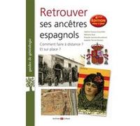 Retrouver Ses Ancêtres Espagnols - Comment Faire À Distance ? Et Sur Place ?