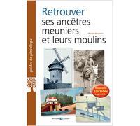 Retrouver ses ancêtres meuniers et leurs moulins