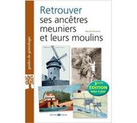 Retrouver Ses Ancêtres Meuniers Et Leurs Moulins
