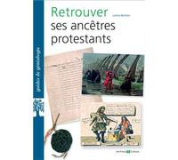 Retrouver ses ancêtres protestants - Justine Berlière - Archives Et Culture - broché - Guide