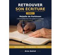 Retrouver son écriture - Tome 2: Maladie de Parkinson : 60 séances pour écrire attaché, sans modèle, puis sur de vrais documents - 12 semaines, 10 minutes par jour, gros caractères