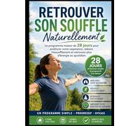 Retrouver Son Souffle Naturellement: Programme maison 28 jours pour mieux respirer et réduire l’essoufflement