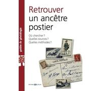 Retrouver Un Ancêtre Postier - Où Chercher ? Quelles Sources ? Quelles Méthodes ?