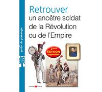 Retrouver un ancêtre soldat de la Révolution ou de l'Empire