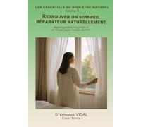 Retrouver un sommeil réparateur naturellement: Naturopathie, respiration et rituels pour mieux dormir.