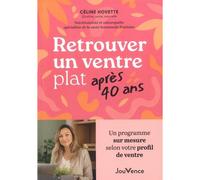 Retrouver un ventre plat après 40 ans Un programme sur mesure selon votre profil de ventre - Céline Hovette - Jouvence - broché - Guide