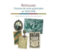 Retrouvez L'histoire De Votre Grand-Père En 1914-1918