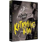 Retrouvez-moi - dans quelques heures, il sera trop tard Mathilde Paris (Auteur), Myrtille Vardelle (Illustration)