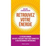 Mélodie Jeanniard Du Dot – Retrouvez votre énergie – Le design humain, un outil puissant – Broché