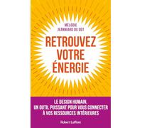 Mélodie Jeanniard Du Dot – Retrouvez votre énergie – Le design humain, un outil puissant – Broché