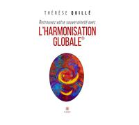 Retrouvez votre souveraineté avec l’Harmonisation Globale® - Thérèse Quille - Le Lys Bleu Éditions - ebook (ePub) - Roman