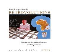 Jean-Loup Amselle – Rétrovolutions : Essais sur les primitivismes contemporains – Broché