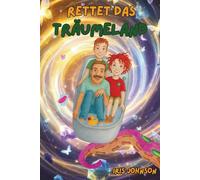 Rettet das Träumeland: Ein magisches Kinderbuch für Mädchen und Jungen von 5 bis 10 Jahren. Als Vorlesebuch und Lesebuch