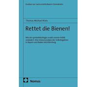Rettet die Bienen!: Wie ein symbolträchtiges Insekt unsere Politik verändert. Eine Diskursanalyse der Volksbegehren in Bayern und Baden-Württemberg