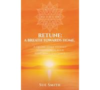Retune: A Breath Towards Home.: A Qisong Daily Journey to Harmonize your Body, Mind, and Spirit.