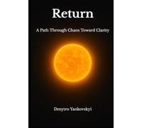 Return: A Path Through Chaos Toward Clarity
