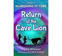 Return of the Cave Lion: A Christian Children’s Action Adventure for Ages 8-11