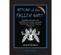Return of the Fallen Ones: Nephilim Histories, the Antediluvian World, Anunnaki Chronology and the Coming Cataclysm