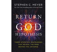 Stephen C. Meyer – Retour de l'hypothèse de Dieu – Trois découvertes – Relié (Anglais)