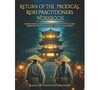 Return of the Prodigal Reiki Practitioners Workbook: Guided Reflections and Integration Tools for Reiki Practitioners Reclaiming Their Path