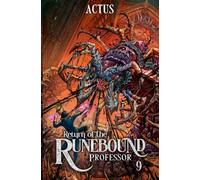 Return of the Runebound Professor 9: A Progression Fantasy Epic
