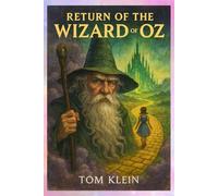 Return of the Wizard of Oz: The Perfect Bedtime Story to Dream Beyond the Rainbow