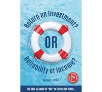 Return on Investment? Or Reliability of Income: The True Meaning of "ROI" in the Golden Years