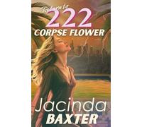 Return to 222 Corpse Flower: A Dark Soap Opera Thriller of Ruthless Ambition and Dangerous Desire