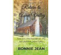 Return to Aspen Valley (The Aspen Valley Sisters, Book One): A Small-Town Second-Chance Romance