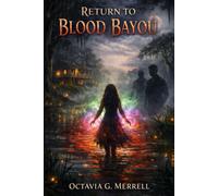 Return to Blood Bayou: A Blood Bayou Novel by Octavia Merrell