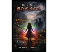 Return to Blood Bayou: A Blood Bayou Novel by Octavia Merrell
