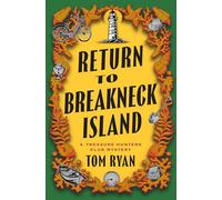 Return to Breakneck Island: A Treasure Hunters Club Mystery