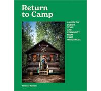 Return to Camp A Guide to Design, Style, and Community from Camp Wandawega - Tereasa Surratt - Running Press Adult - ebook (ePub) - Livre