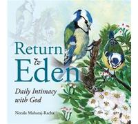 Return to Eden Daily Intimacy with God - Neeala MaharajRacha - Author Solutions Inc - Livre en Anglais Neeala MaharajRachaNeeala MaharajRacha (Auteur)