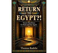 Return To Egypt: You're Not Do, Go back And Try Again?!