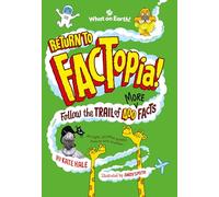 Return to FACTopia!: Follow the Trail of 400 More Facts