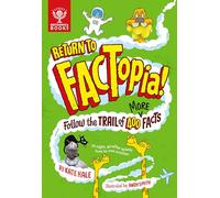Return to FACTopia!: Follow the Trail of 400 More Facts [Britannica]