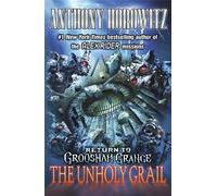 Return to Groosham Grange: The Unholy Grail by Anthony Horowitz(2010-06-10)