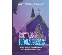 Return to Holiness: Black Church Beginnings and Why We Need a Remix Today