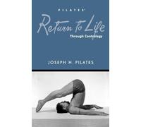 Return to Life by Pilates, Joseph H. (2012) Paperback