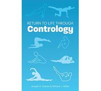 Return to Life Through Contrology