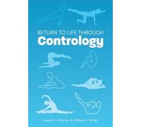 Return to Life Through Contrology by Pilates, Joseph H. [Paperback] NEUF