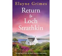 Return to Loch Strathkin: An inspiring Scottish tale about moving on and healing